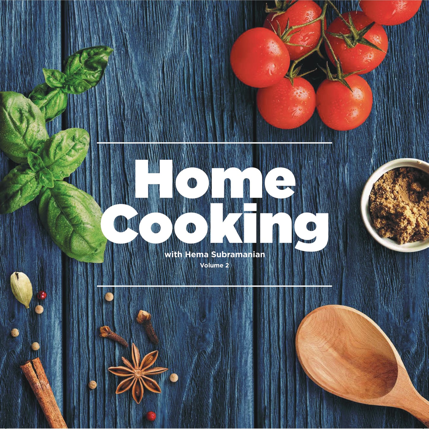 Home Cooking with Hema Subramanian — Volume 2 (digital cook book)